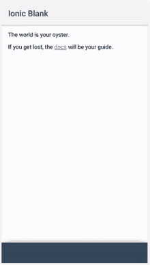 a screenshot of ionic blank , the world is your oyster , if you get lost , the docs will be your guide .