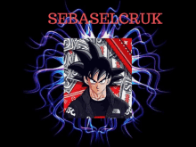 a black background with a picture of goku and the name sebaselcruk