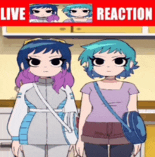 a cartoon of two girls standing next to each other with the words live reaction on the bottom