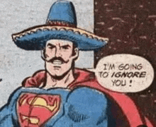 a cartoon of superman wearing a sombrero and talking .