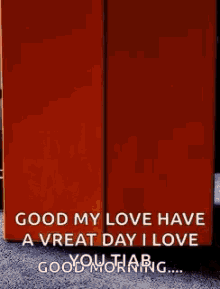 a picture of a fridge with the words `` good my love have a very day i love you morning '' written on it .