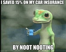 a lizard is holding a cup of coffee and says i saved 15% on my car insurance by noot nooting