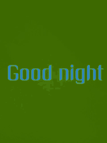 a green background with the words " good night " in blue