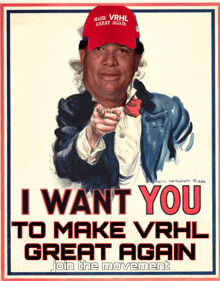 a poster that says i want you to make vrhl great again on it