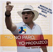 a man in a white hat and sunglasses holds up his fist and says yo no paro yo produzco