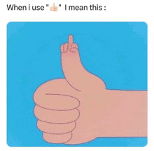 a cartoon hand giving a thumbs up with the words " when i use " below it