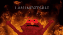 elmo is surrounded by flames and the words i am inevitable