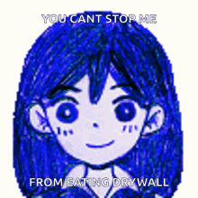 a drawing of a girl with the words you cant stop me from eating drywall below it