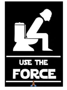 a sign that says " use the force " with a man sitting on a toilet