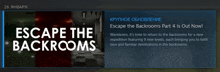 escape the backrooms part 4 is out now according to the website