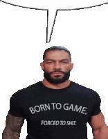 a man with a beard wearing a born to game forced to shit t-shirt