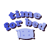 an illustration of a pillow with the words time for bed below it