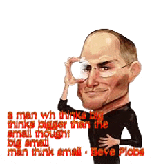 a cartoon of steve jobs with a quote about a man who thinks big thinks bigger than the small thought