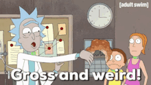 a cartoon of rick and morty with the words gross and weird