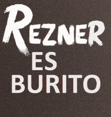 a sign that says rezner es burrito in white letters