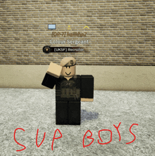 a roblox character standing in front of a brick wall with the word sup boys written in red