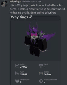 this is whyrings . he is tired of lowballs on his items . is item is close to rise so he cant trade it .