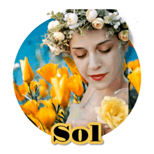 a woman with flowers on her head is surrounded by yellow flowers and the word sol