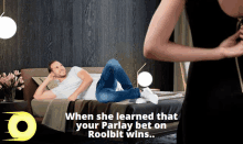 a man laying on a bed with the words " when she learned that your parlay bet on roobit wins " below him