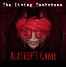 a poster for alastor 's game shows a red monster