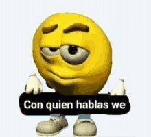 a yellow cartoon smiley face is holding a sign that says `` con quien hablas we '' .