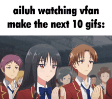 a group of anime characters are standing in a line with the caption ailuh watching vfan make the next 10 gifs