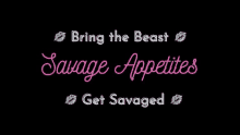 a neon sign that says `` bring the beast savage appetites get savaged ''