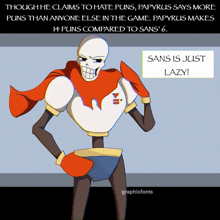 a cartoon drawing of papyrus with a caption that says sans is just lazy