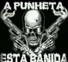 a skull holding two guns with the words a punheta esta banda below it