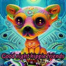 a colorful painting of a dog with the words good night hippie friends written below it