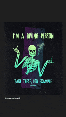 a poster of a skeleton smoking a cigarette that says i 'm a giving person