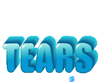 the word tears is written in blue with a drop of water coming out of it