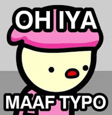 a cartoon character wearing a pink hat with the words `` oh iya maaf typo '' .