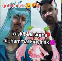 a picture of two men and a doll with the caption job hafelz a skibidi sigma alphammal kinyirlak