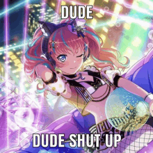 a picture of a girl with the words dude dude shut up