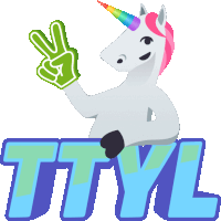 an illustration of a unicorn giving a peace sign and the word ttyl