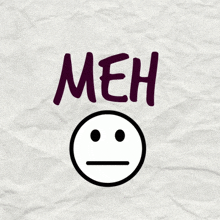 a paper with a smiley face and the words " meh " on it