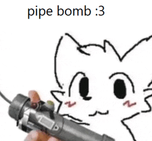 a drawing of a cat holding a pipe bomb that says pipe bomb 3