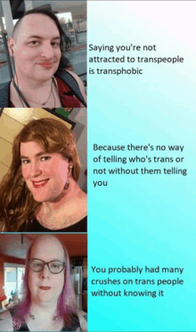 a collage of three transgender people with the caption saying you 're not attracted to trans people is transphobic