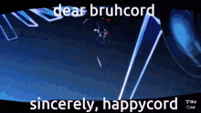 dear bruhcord sincerely happycord is written on a screen