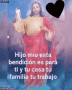 a picture of jesus with the words hijo mio esta bendicion es para ti y tu casa tu familia tu trabajo on the bottom