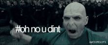 a picture of voldemort with the words oh no u dint on it