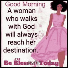 a woman in a pink dress with the words good morning a woman who walks with god will always reach her destination