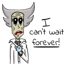 a cartoon of a man holding a clock and saying i can 't wait forever