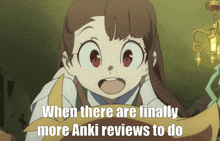 a picture of a girl with the words when there are finally more anki reviews to do