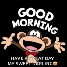 a cartoon monkey with a bow tie is saying good morning have a great day my sweet darling