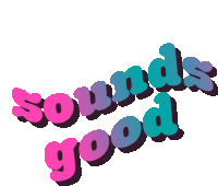 a colorful sticker that says sounds good