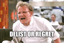 a man in a chef 's uniform is screaming in a kitchen with the words `` delist or regret '' below him .