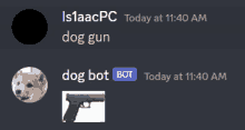 a picture of a dog and a picture of a gun with the words dog gun and dog bot bot