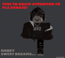 a picture of a roblox character with the words time to draw attention to pls donate below it